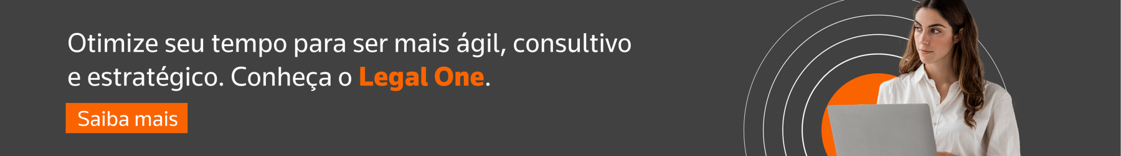 Otimize seu tempo para ser mais ágil, consultivo e estratégico. Conheça o Legal One.